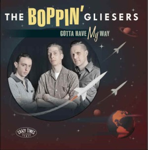 Boppin' Gliesers - Gotta Have My Way
